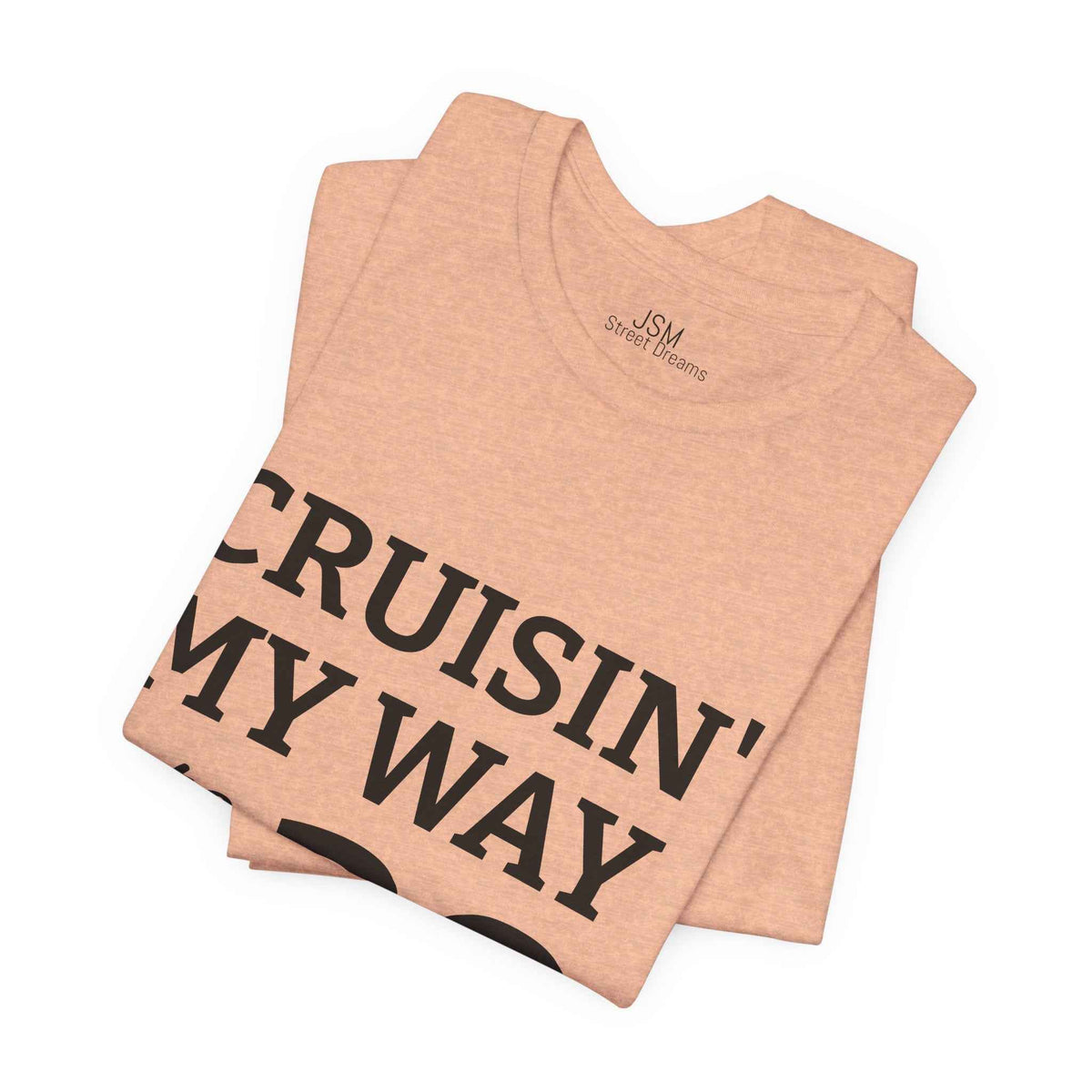 Cruisin' My Way into 30 T-Shirt — Built From Dreams Birthday Tee - JSM-Street Dreams