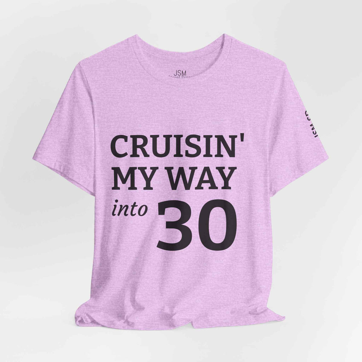 Cruisin' My Way into 30 T-Shirt — Built From Dreams Birthday Tee - JSM-Street Dreams