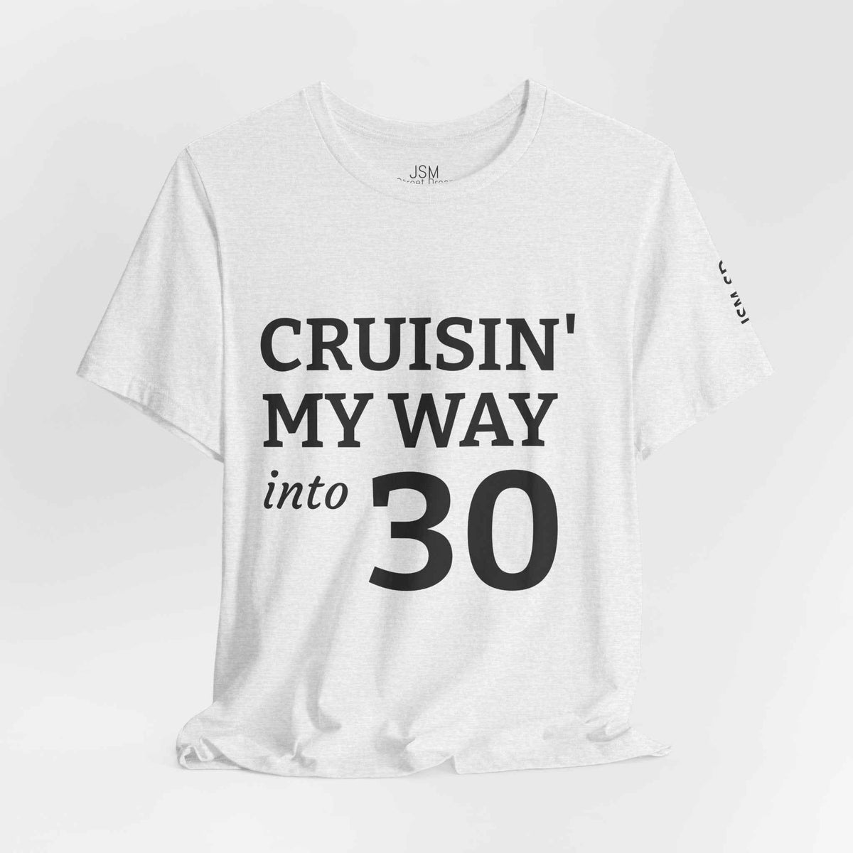 Cruisin' My Way into 30 T-Shirt — Built From Dreams Birthday Tee - JSM-Street Dreams