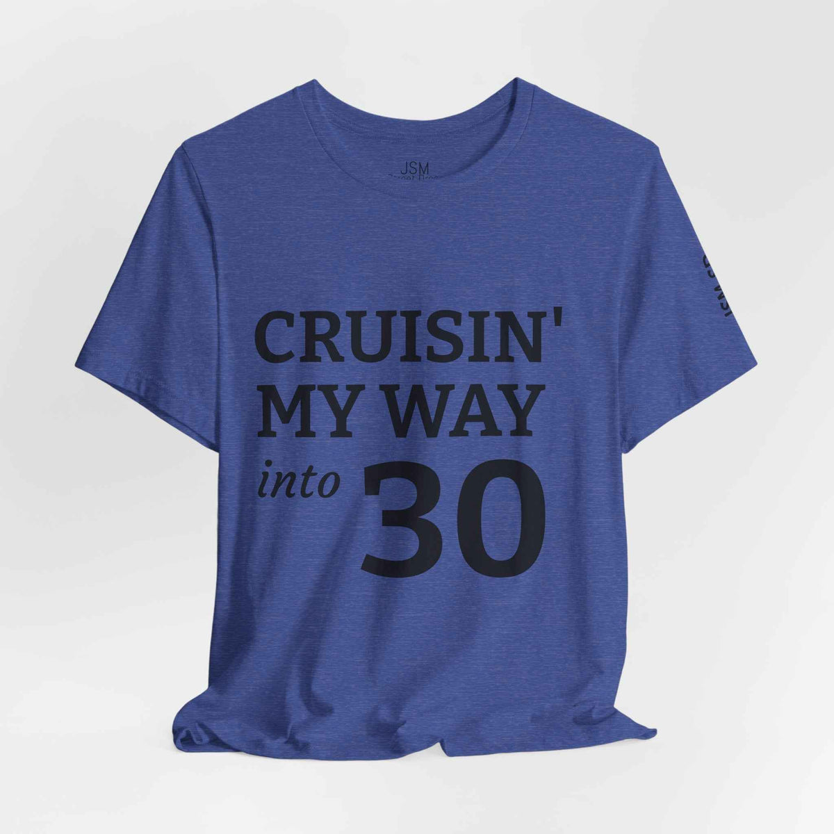 Cruisin' My Way into 30 T-Shirt — Built From Dreams Birthday Tee - JSM-Street Dreams