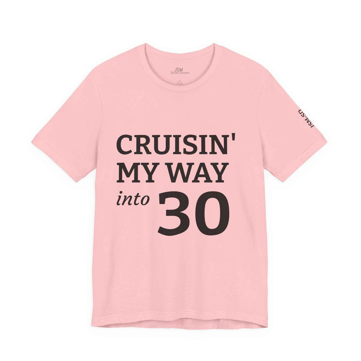 Cruisin' My Way into 30 T-Shirt — Built From Dreams Birthday Tee - JSM-Street Dreams