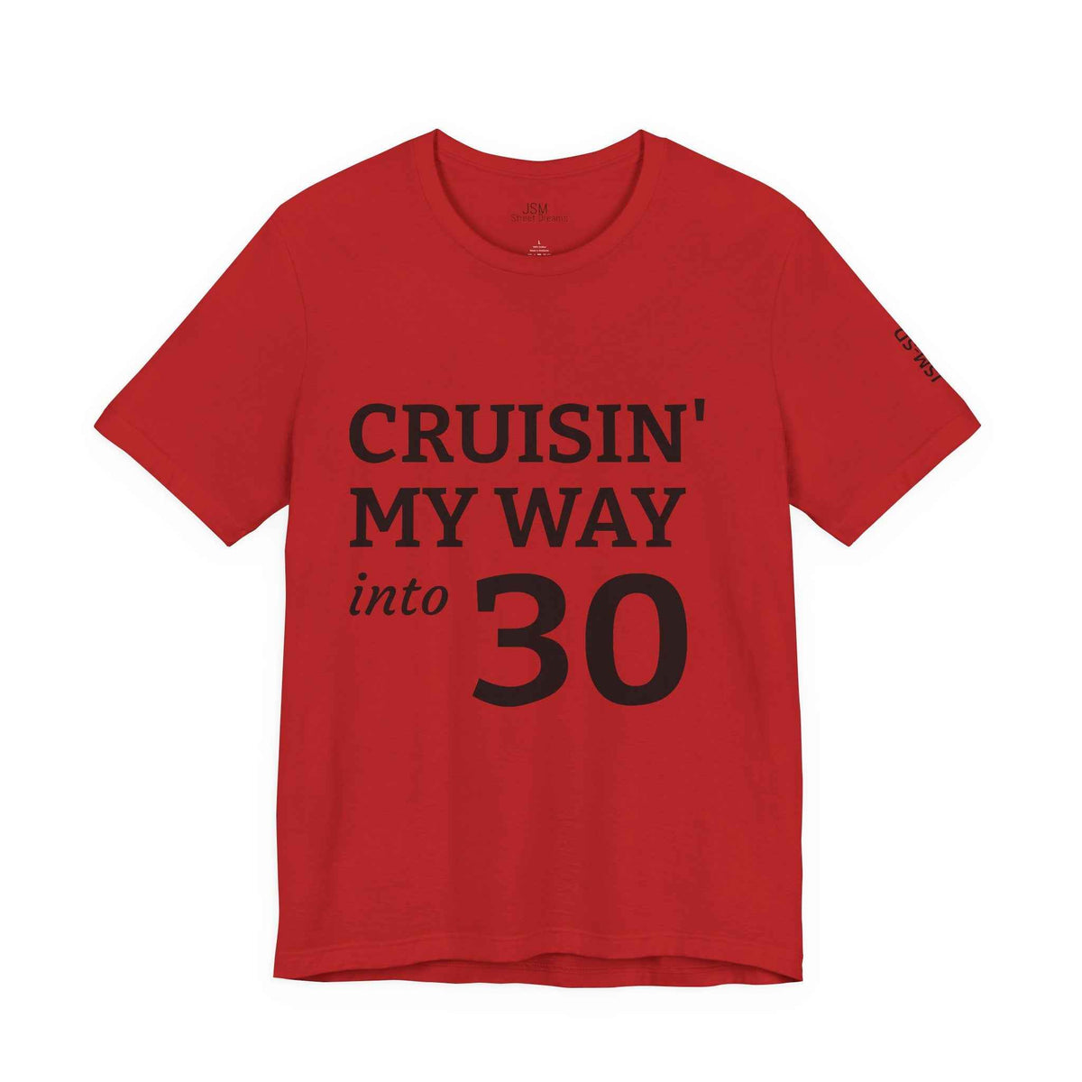 Cruisin' My Way into 30 T-Shirt — Built From Dreams Birthday Tee - JSM-Street Dreams