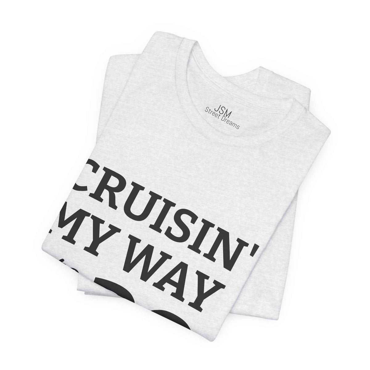 Cruisin' My Way into 30 T-Shirt — Built From Dreams Birthday Tee - JSM-Street Dreams