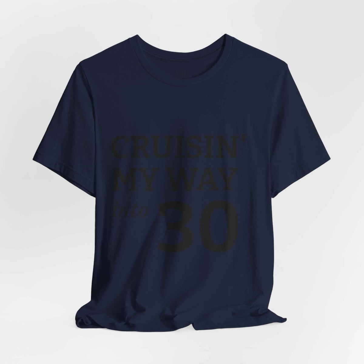 Cruisin' My Way into 30 T-Shirt — Built From Dreams Birthday Tee - JSM-Street Dreams