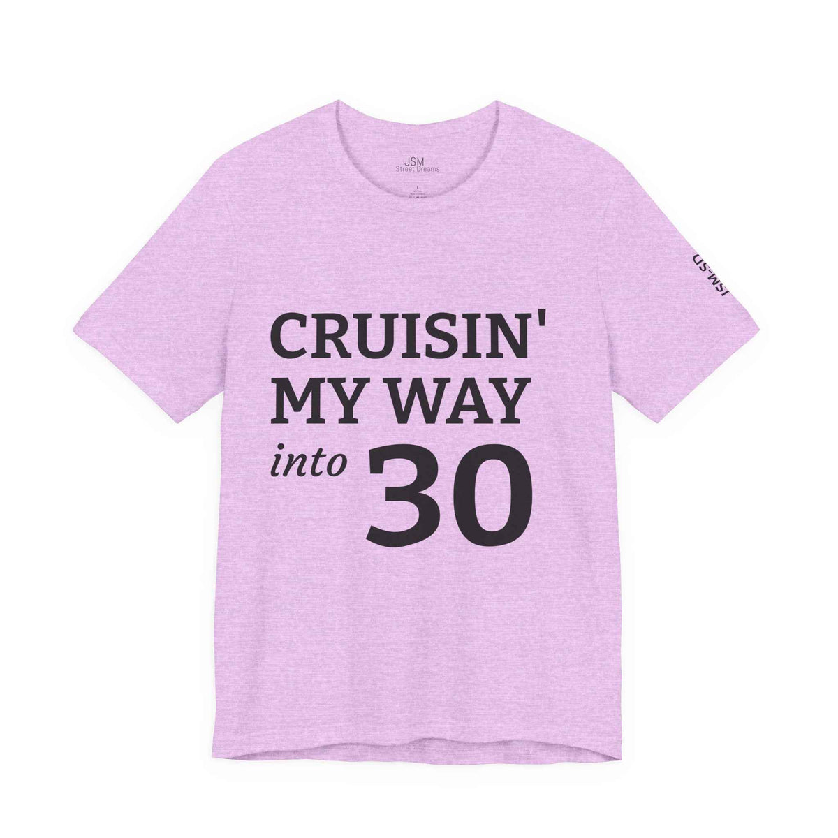 Cruisin' My Way into 30 T-Shirt — Built From Dreams Birthday Tee - JSM-Street Dreams