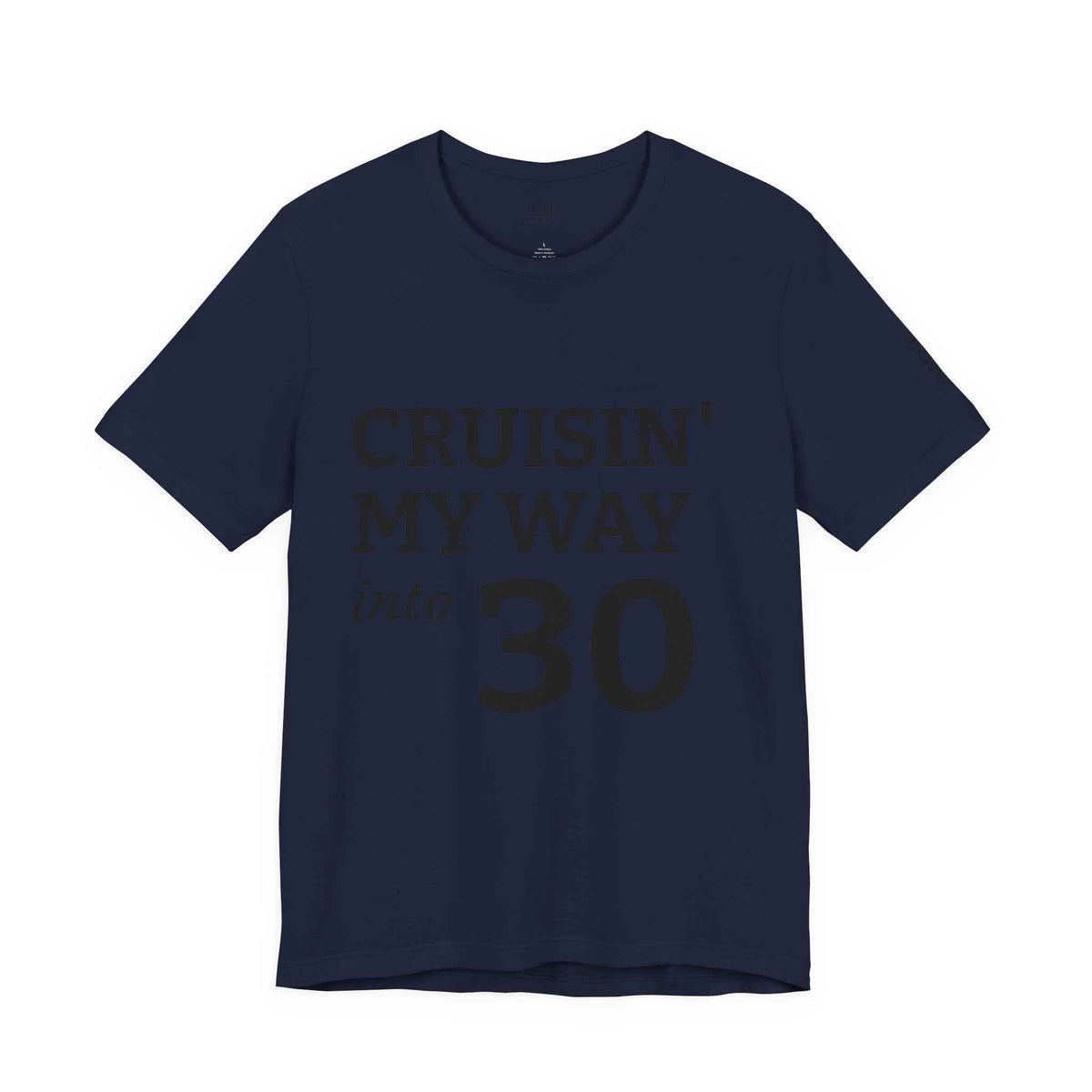 Cruisin' My Way into 30 T-Shirt — Built From Dreams Birthday Tee - JSM-Street Dreams