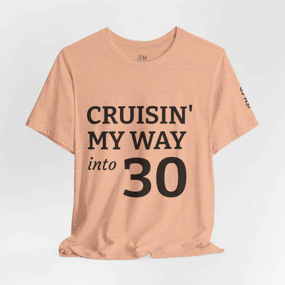 Cruisin' My Way into 30 T-Shirt — Built From Dreams Birthday Tee - JSM-Street Dreams