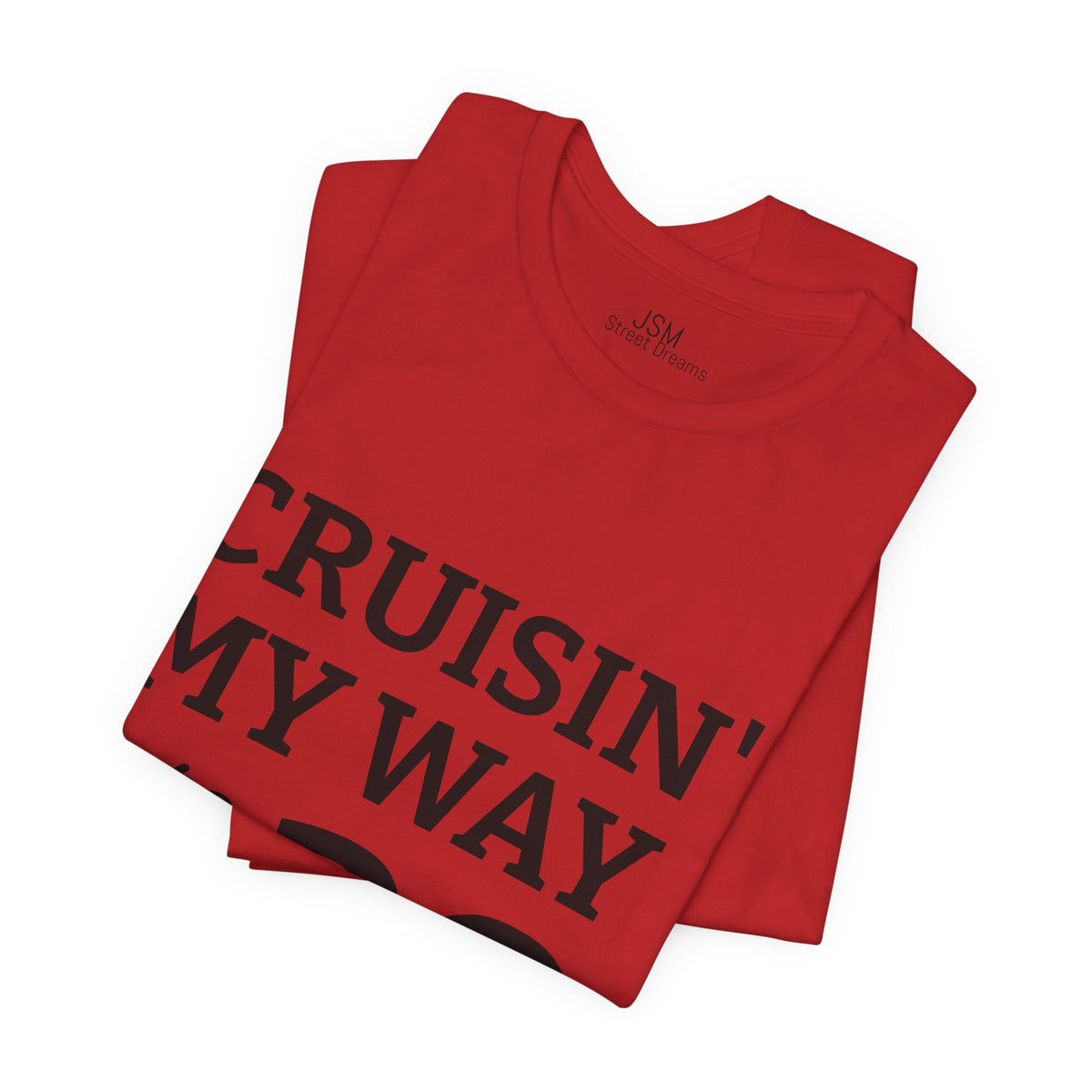 Cruisin' My Way into 30 T-Shirt — Built From Dreams Birthday Tee - JSM-Street Dreams