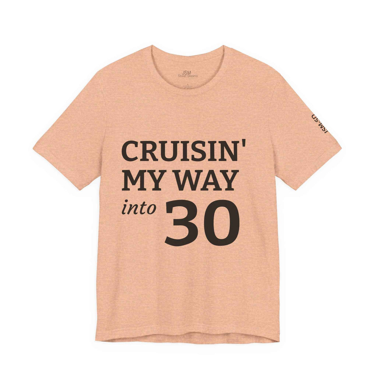 Cruisin' My Way into 30 T-Shirt — Built From Dreams Birthday Tee - JSM-Street Dreams