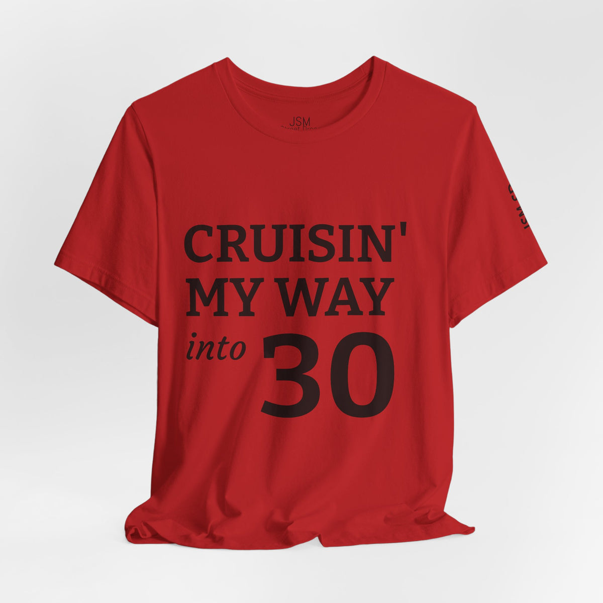 Cruisin' My Way into 30 T-Shirt — Built From Dreams Birthday Tee - JSM-Street Dreams