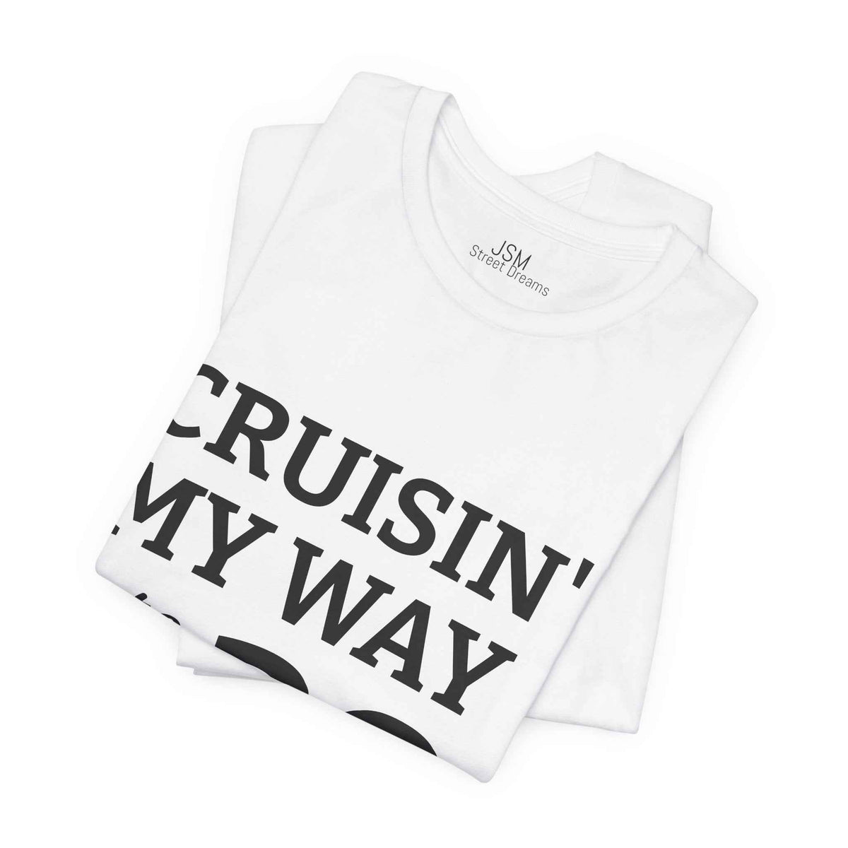 Cruisin' My Way into 30 T-Shirt — Built From Dreams Birthday Tee - JSM-Street Dreams