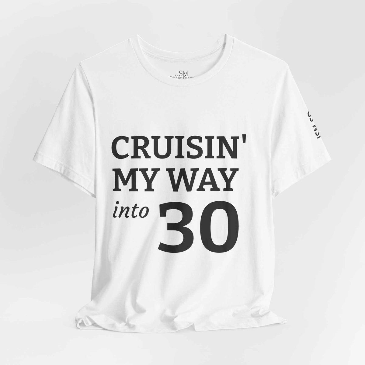 Cruisin' My Way into 30 T-Shirt — Built From Dreams Birthday Tee - JSM-Street Dreams