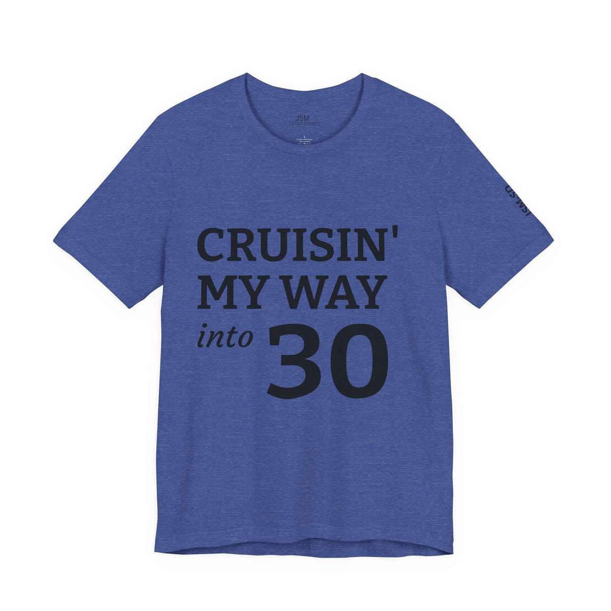 Cruisin' My Way into 30 T-Shirt — Built From Dreams Birthday Tee - JSM-Street Dreams