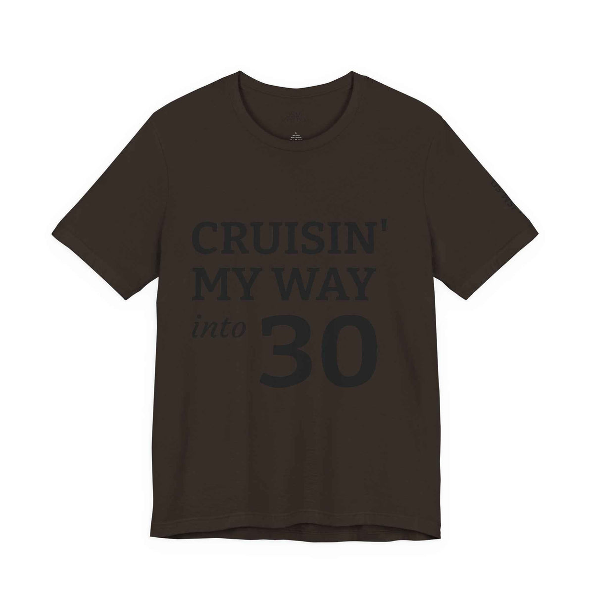 Cruisin' My Way into 30 T-Shirt — Built From Dreams Birthday Tee - JSM-Street Dreams
