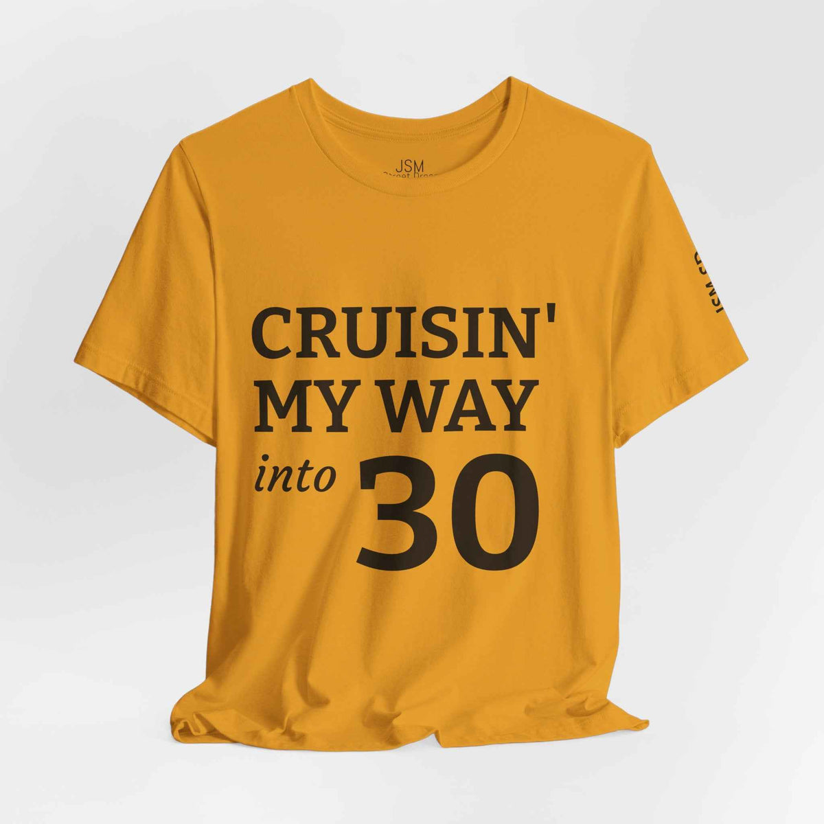 Cruisin' My Way into 30 T-Shirt — Built From Dreams Birthday Tee - JSM-Street Dreams